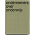 Ondernemers over onderwijs