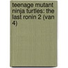 Teenage Mutant Ninja Turtles: The Last Ronin 2 (van 4) door Onbekend