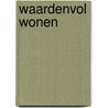 Waardenvol wonen by Suzanne van den Eynden