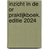 Inzicht in de OR Praktijkboek. Editie 2024