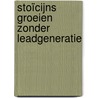 Stoïcijns groeien zonder leadgeneratie door Tim van Ijsendoorn