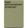 Tegen technocratische tendensen by Dirk-Jan van Vliet