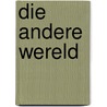 Die andere wereld door Inge Delputte
