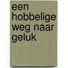 Een hobbelige weg naar geluk by Lotte Vanhalst