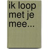ik loop met je mee... by Franca Brullemans