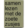 Samen lezen met de Zoete Zusjes by Hanneke de Zoete