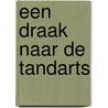Een draak naar de tandarts door Giuditta Campello