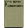 Slavernij doorheen de wereldgeschiedenis by E.J. Van Amstel