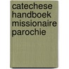 Catechese handboek missionaire parochie by Hannah Vaughan
