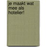 Je maakt wat mee als hotelier! door Susan Matthijssen