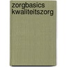 ZorgBasics Kwaliteitszorg by Gwendell Foendoe Aubel