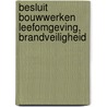 Besluit bouwwerken leefomgeving, Brandveiligheid door Onbekend