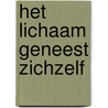 Het lichaam geneest zichzelf door Onbekend