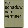 De schaduw van Vermeer door Jeroen Windmeijer