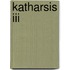 KATHARSIS III