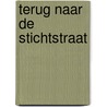 Terug naar de Stichtstraat door Paul Gellings