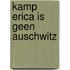 Kamp Erica is geen Auschwitz