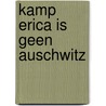 Kamp Erica is geen Auschwitz door N.A. van Velzen