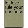Let love rule your business door Rob Coolen