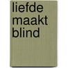 Liefde maakt blind door Marijke Vos