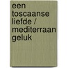 Een Toscaanse liefde / Mediterraan geluk door Rebecca Winters