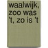 Waalwijk, zoo was 't, zo is 't
