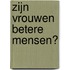 Zijn vrouwen betere mensen?