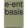E-ENT BASIS by Unknown