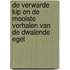 De verwarde kip en de mooiste verhalen van de dwalende egel