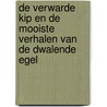 De verwarde kip en de mooiste verhalen van de dwalende egel door Karin Vijsma-van Dobbenburgh met illustraties van Isabel Kok