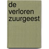 De verloren zuurgeest by Joshua Toonen