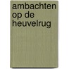 Ambachten op de heuvelrug door Annie Pijnenborg