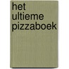 Het ultieme Pizzaboek door Zowie Tak
