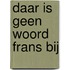 Daar is geen woord Frans bij