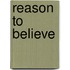 Reason to believe