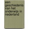 Een geschiedenis van het onderwijs in Nederland door Piet de Rooy