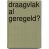 Draagvlak al geregeld? door Monica Wigman