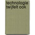 Technologie twijfelt ook