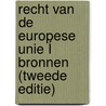 Recht van de Europese Unie Í Bronnen (tweede editie) by Johan Meeusen