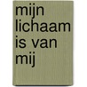 Mijn lichaam is van mij door Onbekend
