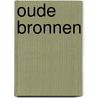 Oude bronnen door Liane van den Oever