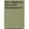 Een uitgelezen kans voor nieuwkomers? door Tamara Doeve