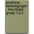 Positieve Bevestigingen - Kleurboek - Groep 1,2,3