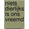 Niets dierlijks is ons vreemd door Wilt Idema