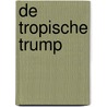De Tropische Trump door Hans Veltmeijer
