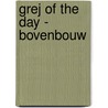 Grej of the day - Bovenbouw door Onbekend