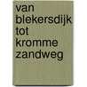 Van Blekersdijk tot Kromme Zandweg door Arno de Grauw