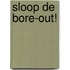 SLOOP DE BORE-OUT!