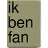 Ik ben fan