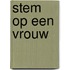 Stem op een vrouw